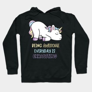 Being Awesome Is Exhausting Exhausted Unicorn Hoodie